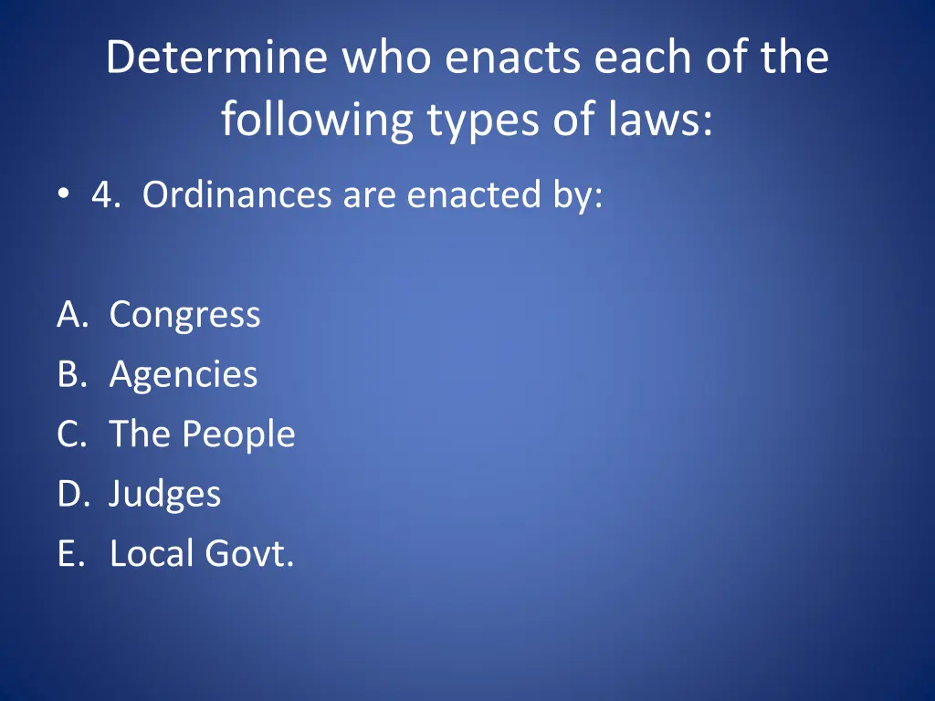 determine who enacts each of the following types 4