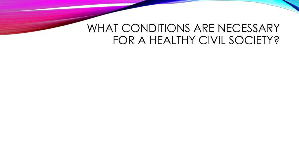 what conditions are necessary for a healthy civil