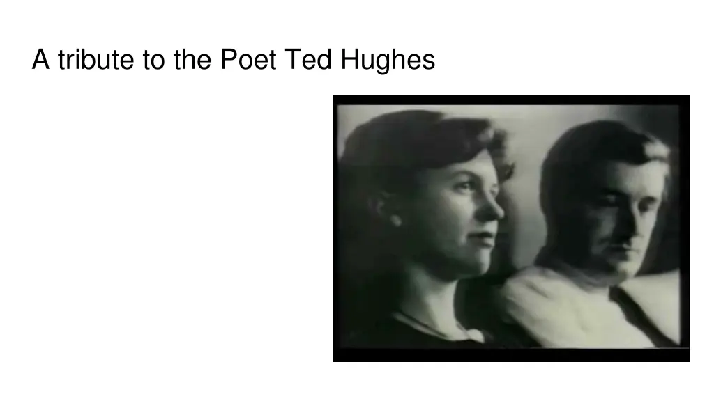 a tribute to the poet ted hughes