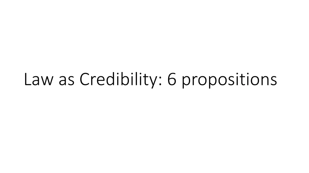 law as credibility 6 propositions