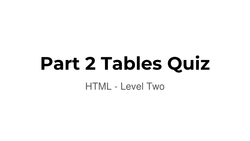 part 2 tables quiz