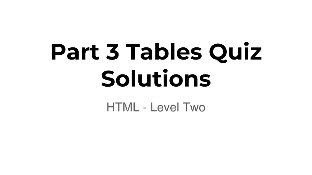 part 3 tables quiz solutions