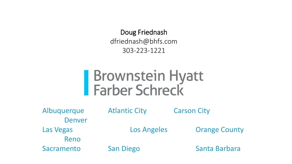 doug friednash doug friednash dfriednash@bhfs