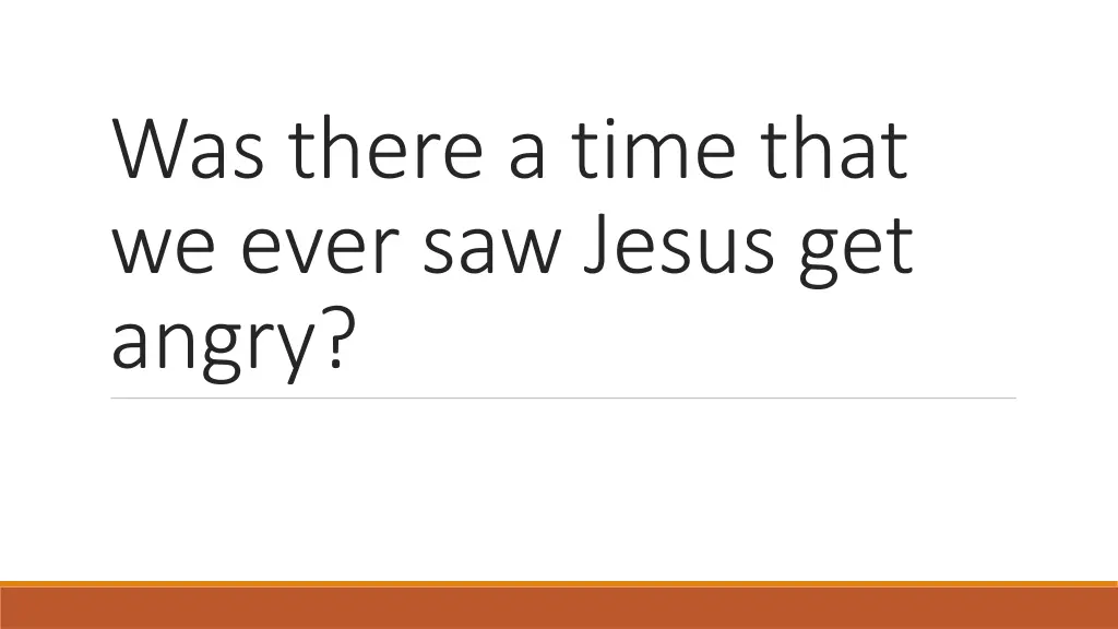 was there a time that we ever saw jesus get angry