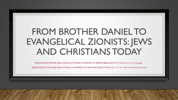 from brother daniel to evangelical zionists jews