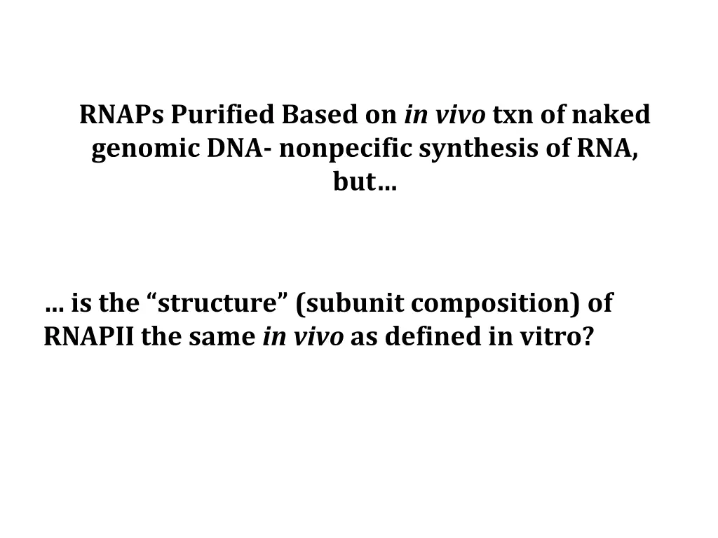 rnaps purified based on in vivo txn of naked