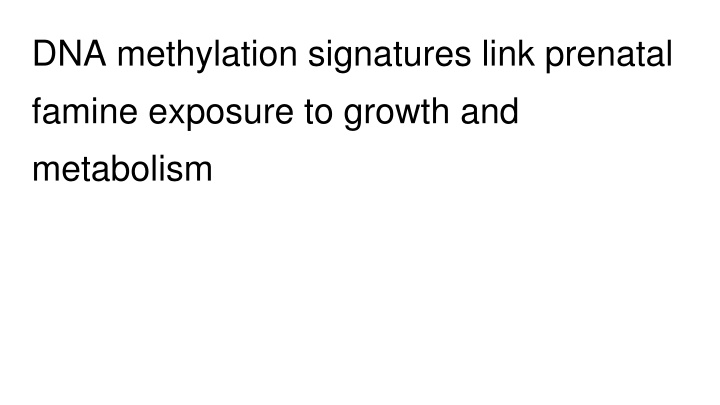 dna methylation signatures link prenatal famine