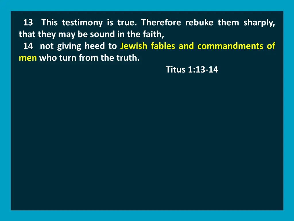 13 this testimony is true therefore rebuke them