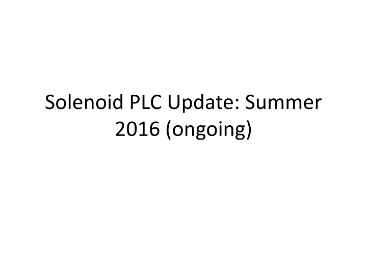 solenoid plc update summer 2016 ongoing