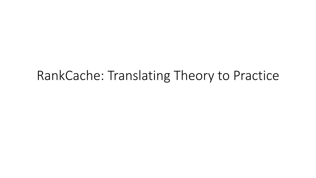 rankcache translating theory to practice