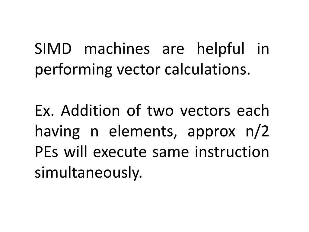 simd machines are helpful in performing vector