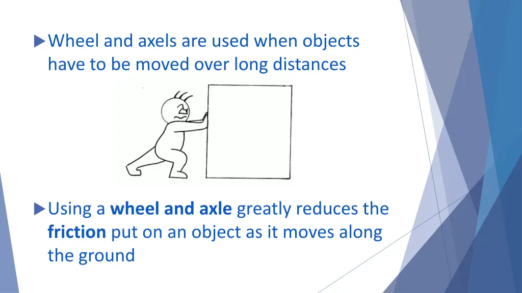 wheel and axels are used when objects have