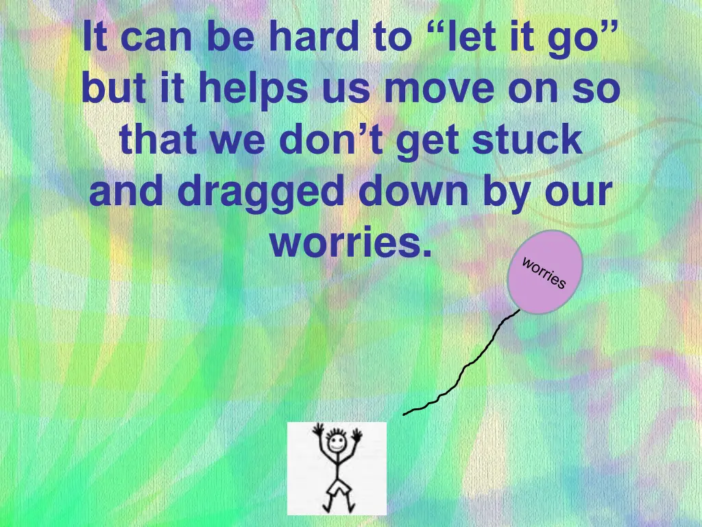 it can be hard to let it go but it helps us move