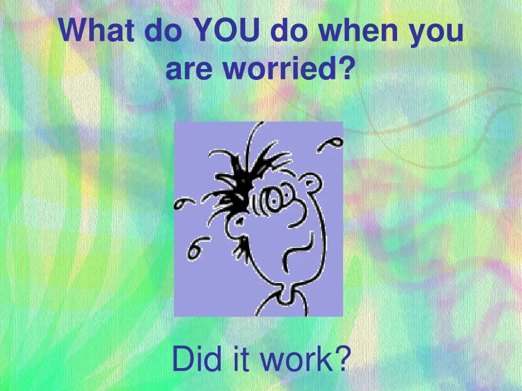 what do you do when you are worried