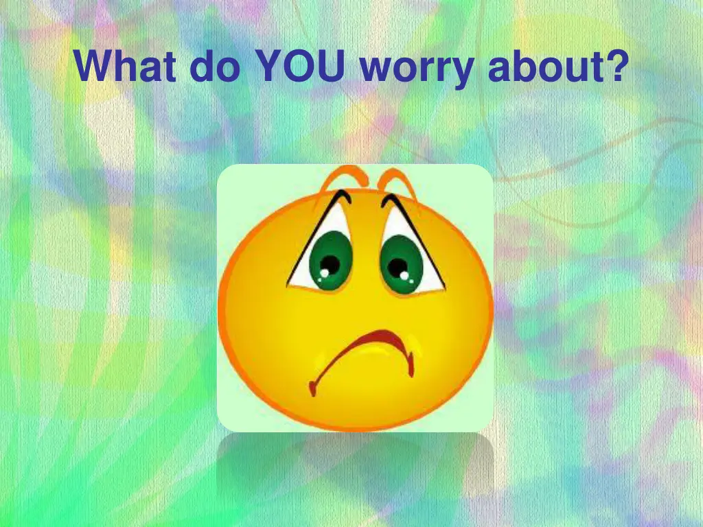 what do you worry about