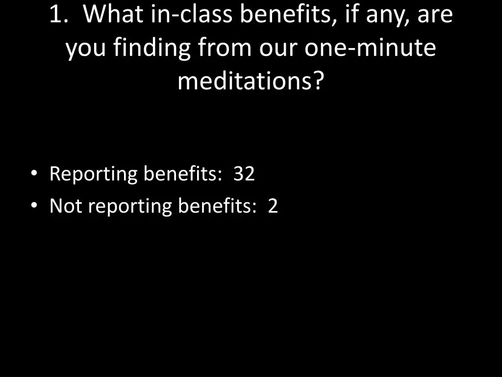 1 what in class benefits if any are you finding