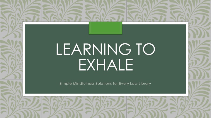 learning to exhale