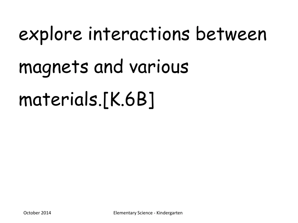 explore interactions between magnets and various