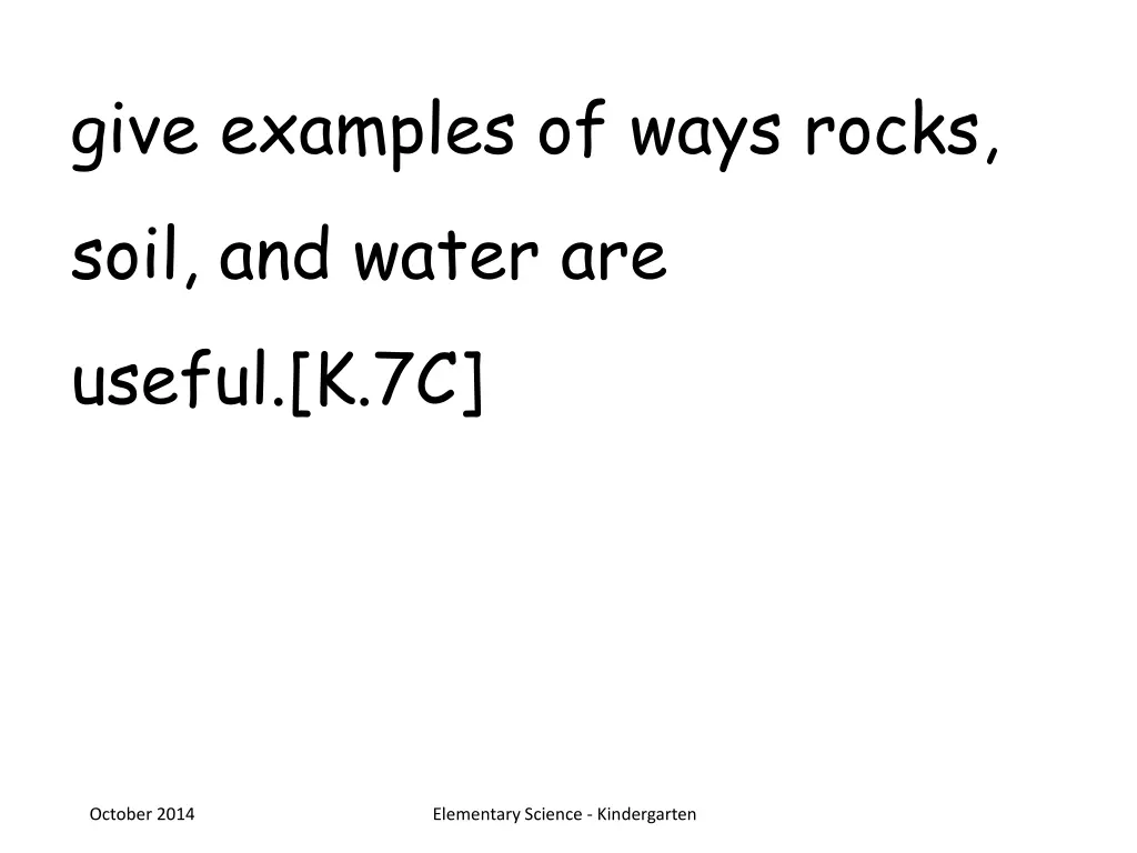 give examples of ways rocks soil and water