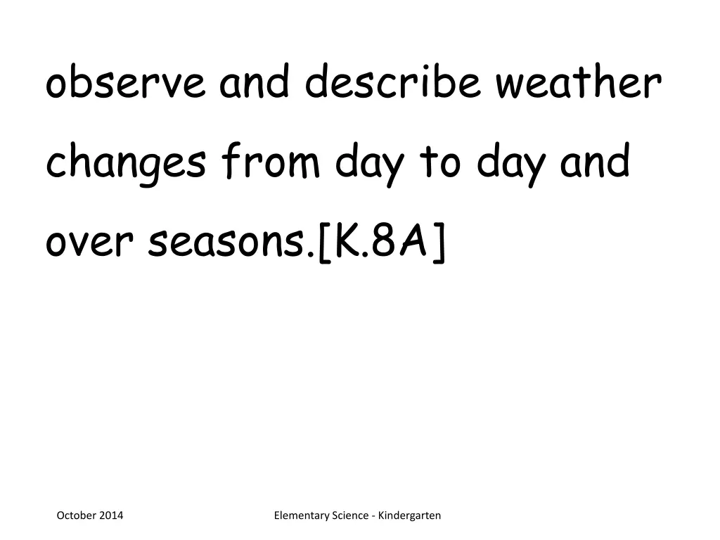 observe and describe weather changes from