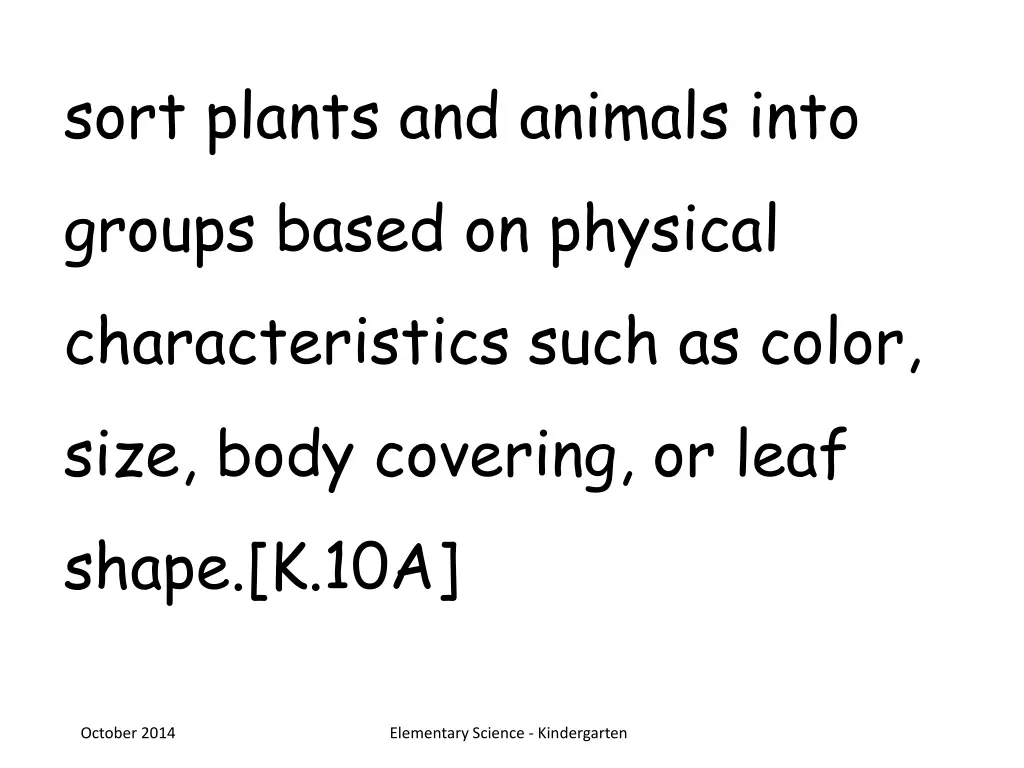 sort plants and animals into groups based