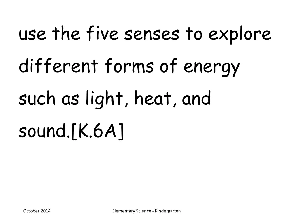 use the five senses to explore different forms