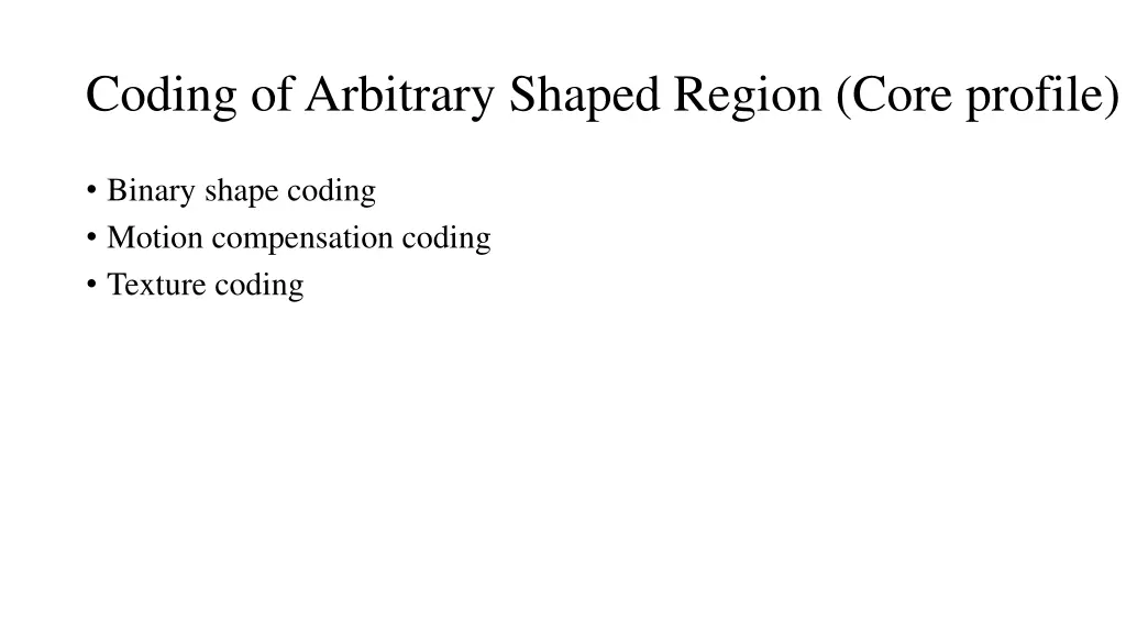 coding of arbitrary shaped region core profile