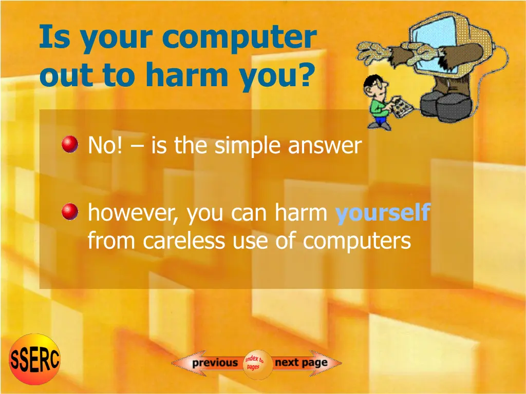 is your computer out to harm you