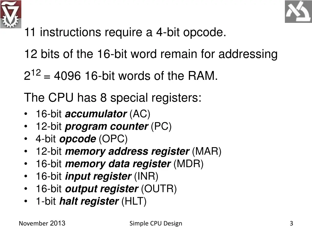 11 instructions require a 4 bit opcode