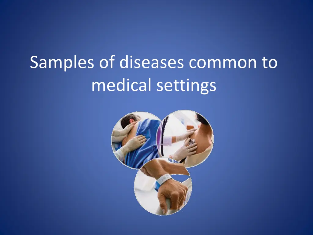 samples of diseases common to medical settings