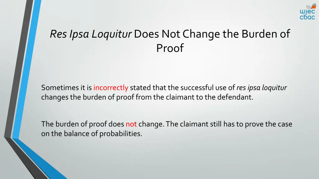 res ipsa loquitur does not change the burden