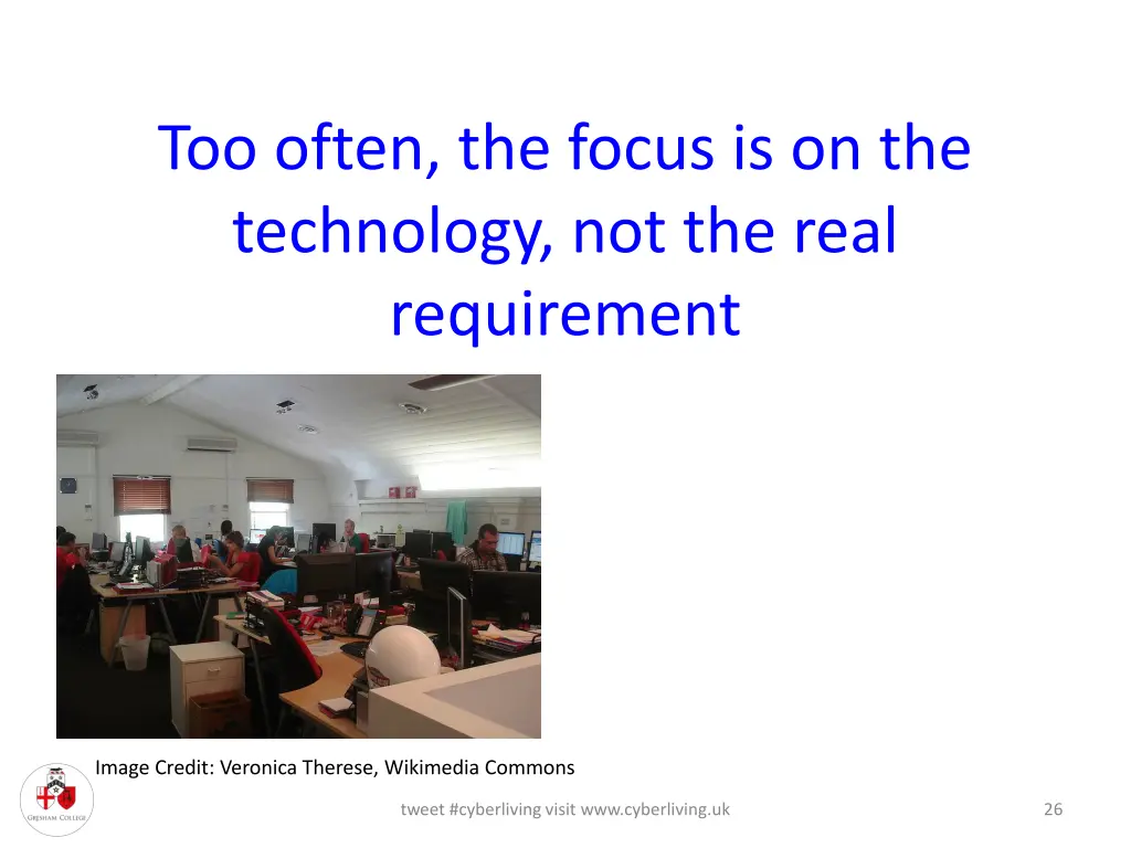 too often the focus is on the technology