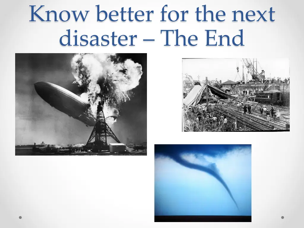 know better for the next disaster the end