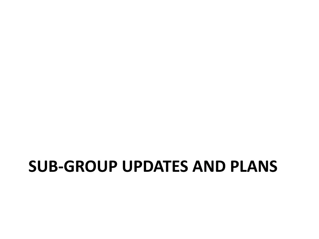 sub group updates and plans