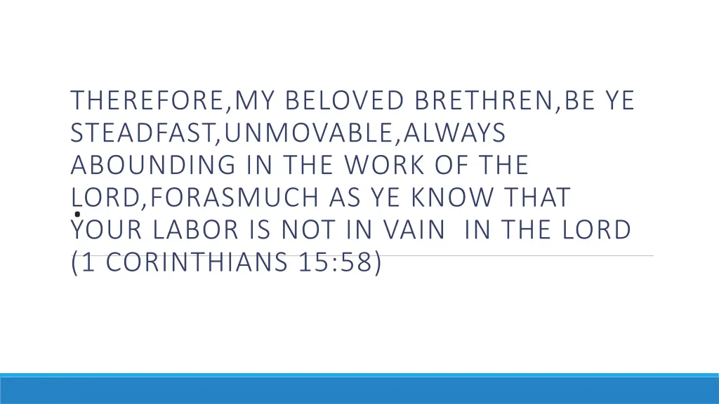 therefore my beloved brethren be ye steadfast