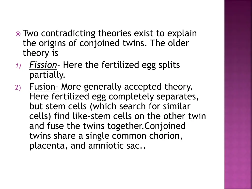 two contradicting theories exist to explain