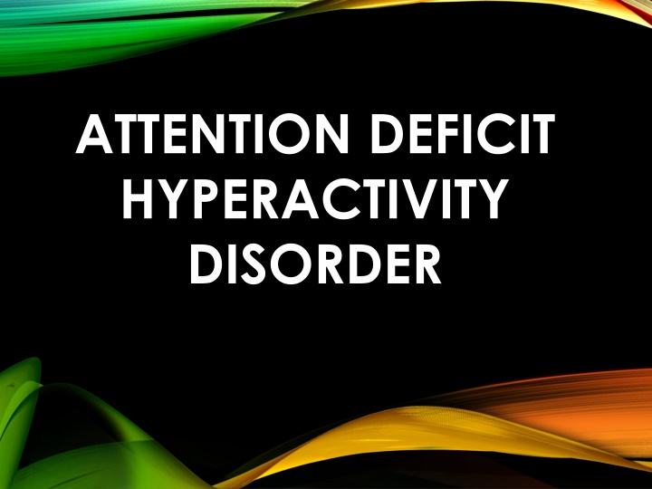 attention deficit hyperactivity disorder