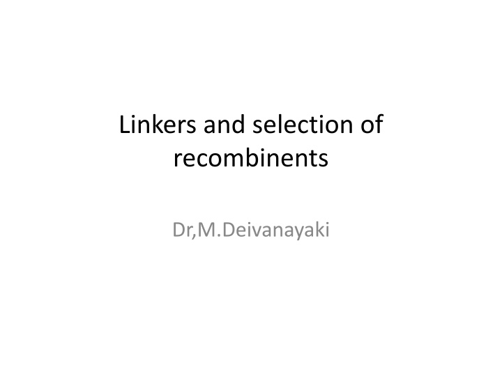 linkers and selection of recombinents