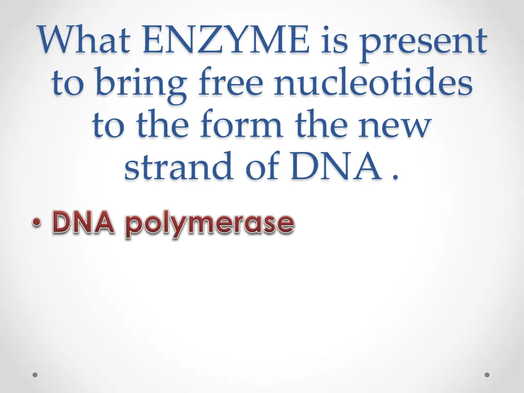 what enzyme is present to bring free nucleotides