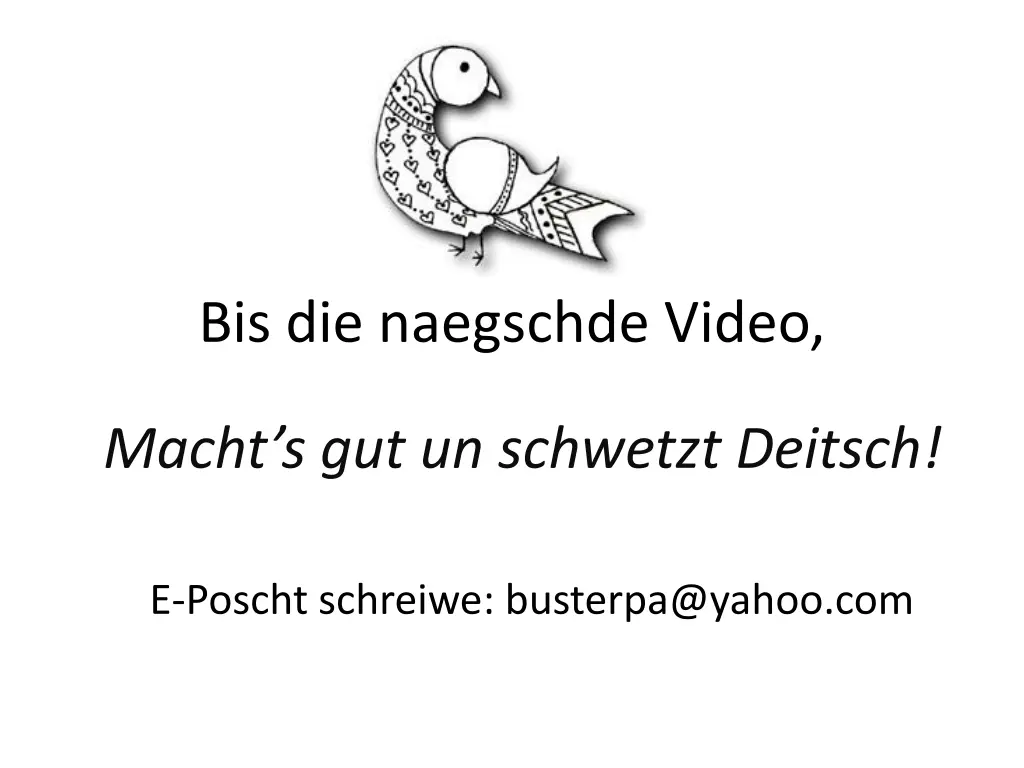 bis die naegschde video