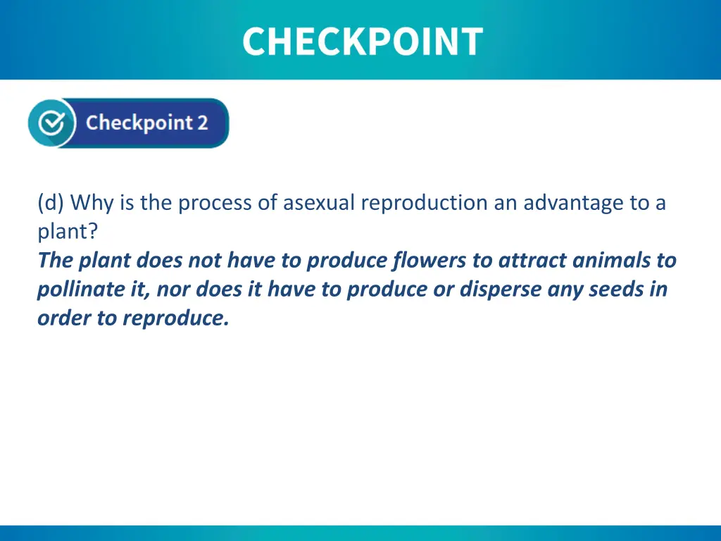 d why is the process of asexual reproduction