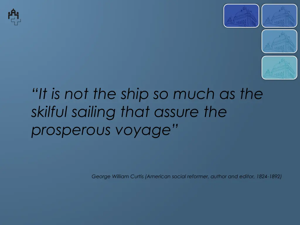 it is not the ship so much as the skilful sailing