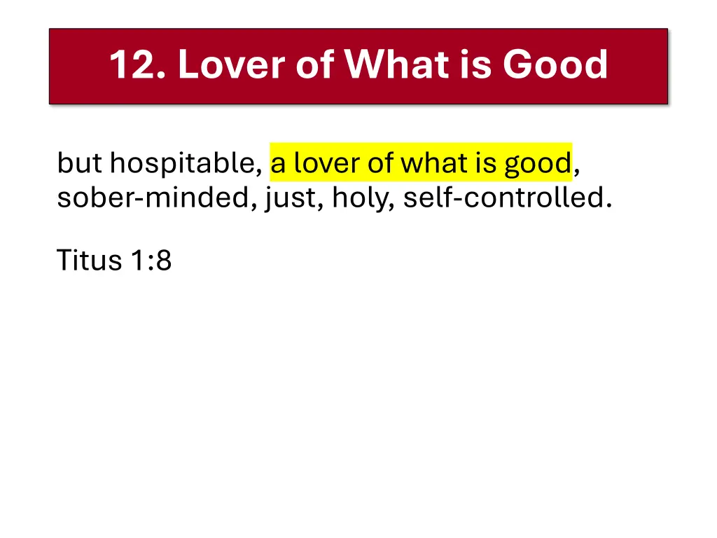 12 lover of what is good