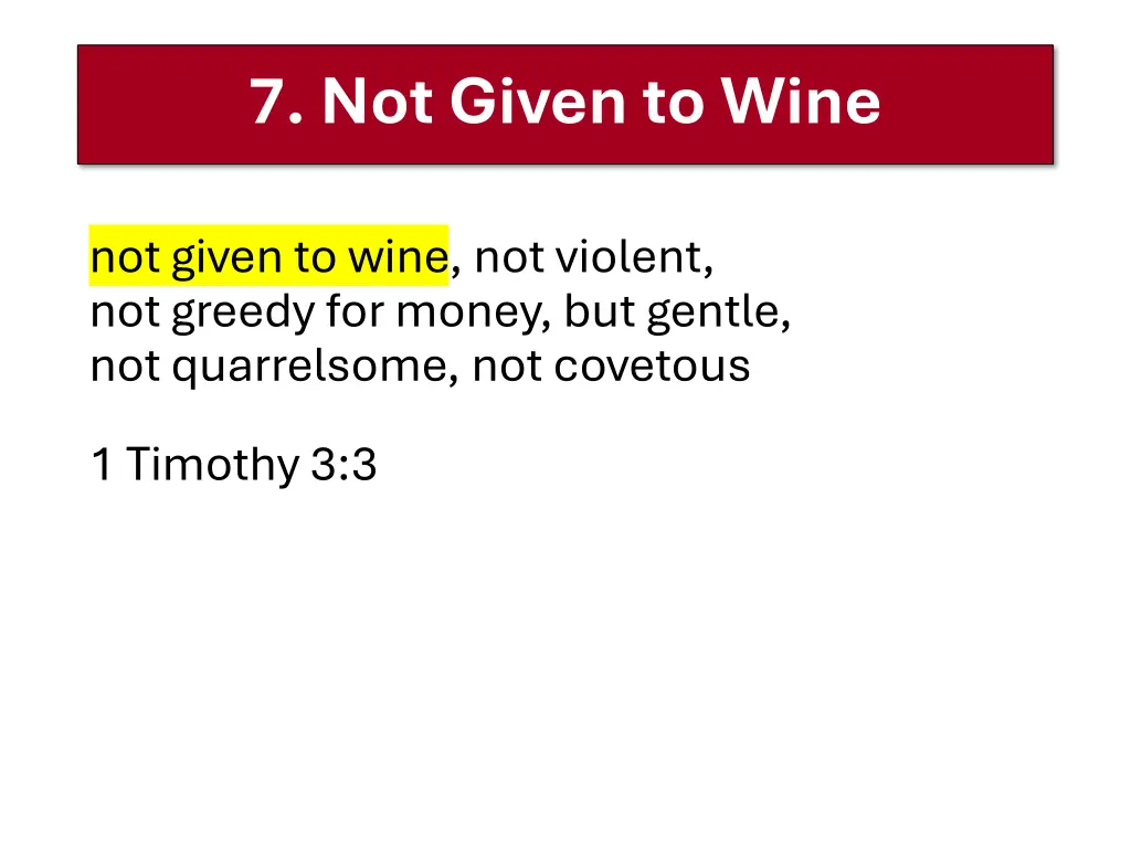 7 not given to wine