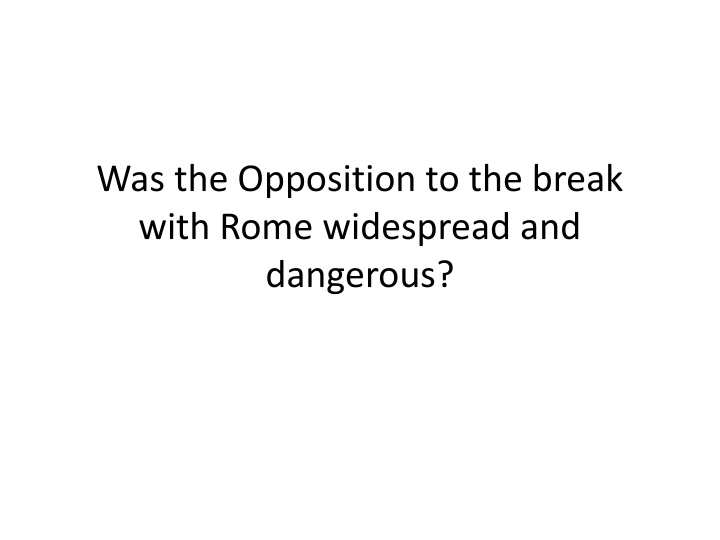 was the opposition to the break with rome