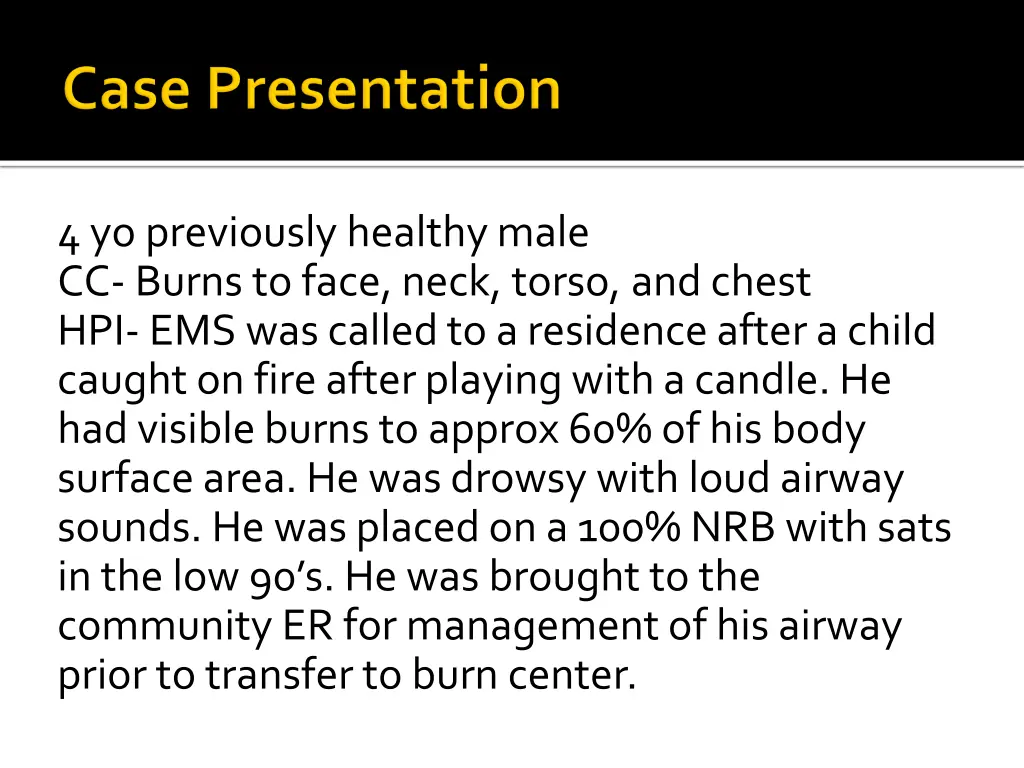 4 yo previously healthy male cc burns to face