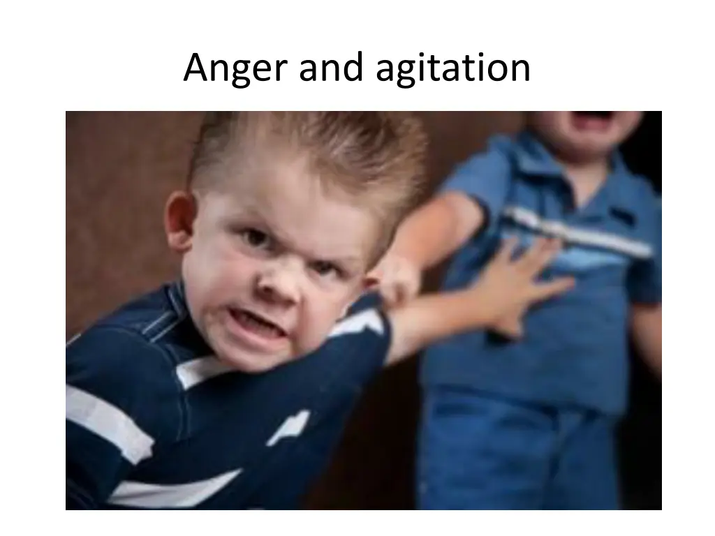 anger and agitation