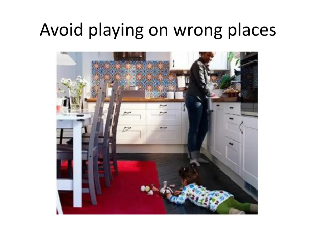 avoid playing on wrong places