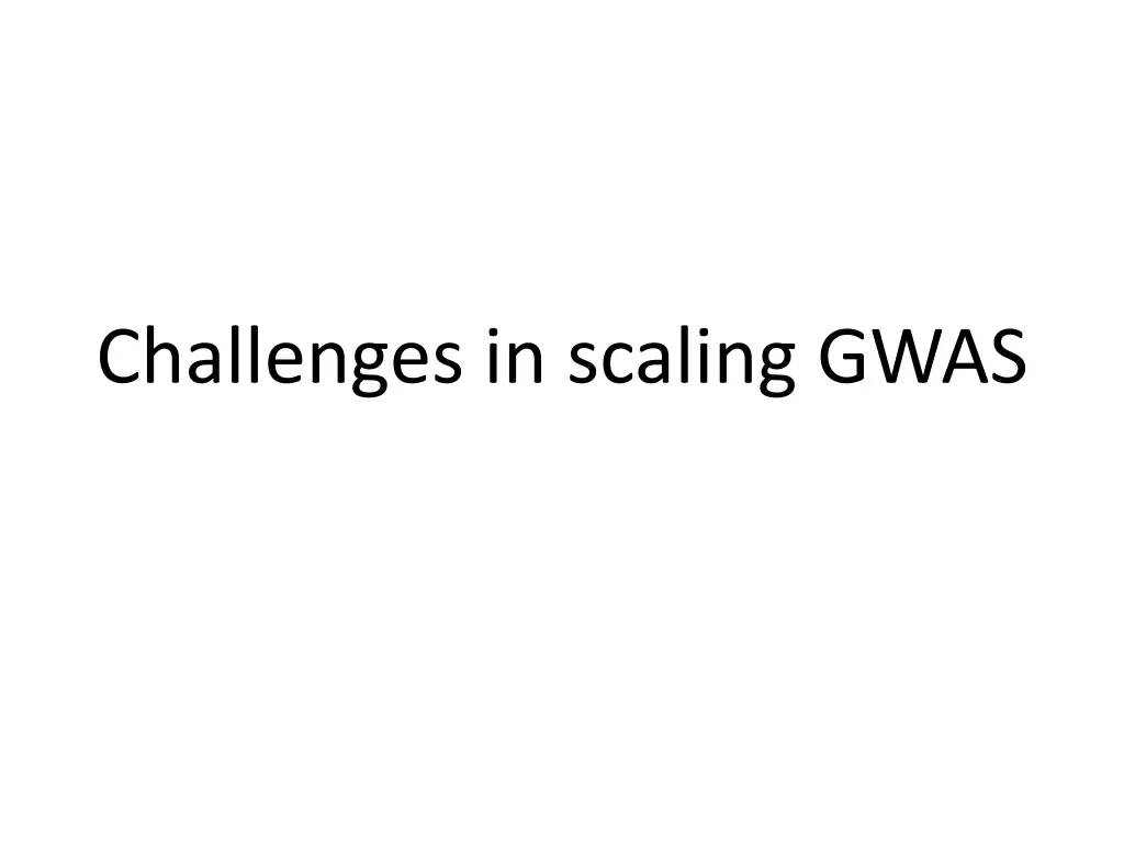 challenges in scaling gwas