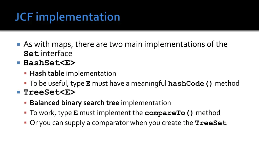 as with maps there are two main implementations